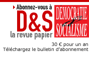 Abonnez-vous à la revue "Démocratie & Socialisme"